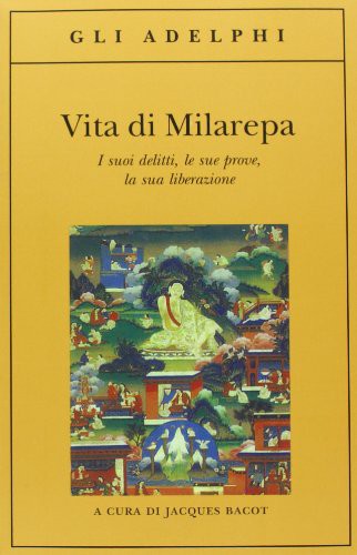 Vita di Milarepa. I suoi delitti, le sue prove, la sua liberazione (Paperback, 1991, Adelphi)