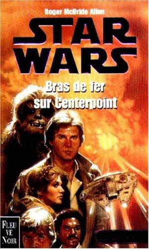 Star wars. Bras de fer sur Centerpoint (Paperback, French language, 1999, Fleuve noir)