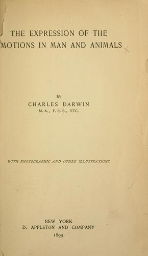 The  expression of the emotions in man and animals (1899, D. Appleton and company)