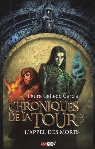 Laura Gallego García: Chroniques de la Tour (3) L'Appel des morts (French language, 2008, Baam)