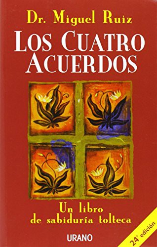 Los Cuatro Acuerdos (Paperback, Spanish language, 2006, Ediciones Urano)