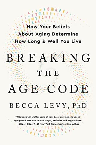 Breaking the Age Code (2023, HarperCollins Publishers, William Morrow)