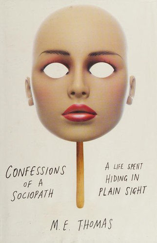 Confessions of a sociopath (2013, Crown Publishers)