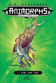 Animorphs - Người hóa thú #1: Cuộc xâm lược (Paperback, Vietnamese language, 2018, Nhã Nam)