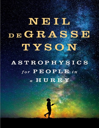 Astrophysics for People in a Hurry (EBook, 2017, W.W. Norton & Company)