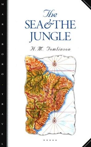 H. M. Tomlinson: The sea and the Jungle (1996, Marlboro Press/Northwestern)