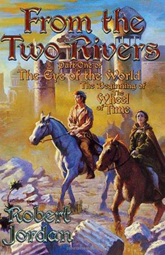 From the Two Rivers: The Eye of the World, Part 1 (Wheel of time, #1-1) (Paperback, 2002, Starscape)