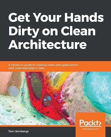 Get Your Hands Dirty on Clean Architecture (2019, Packt Publishing, Limited)