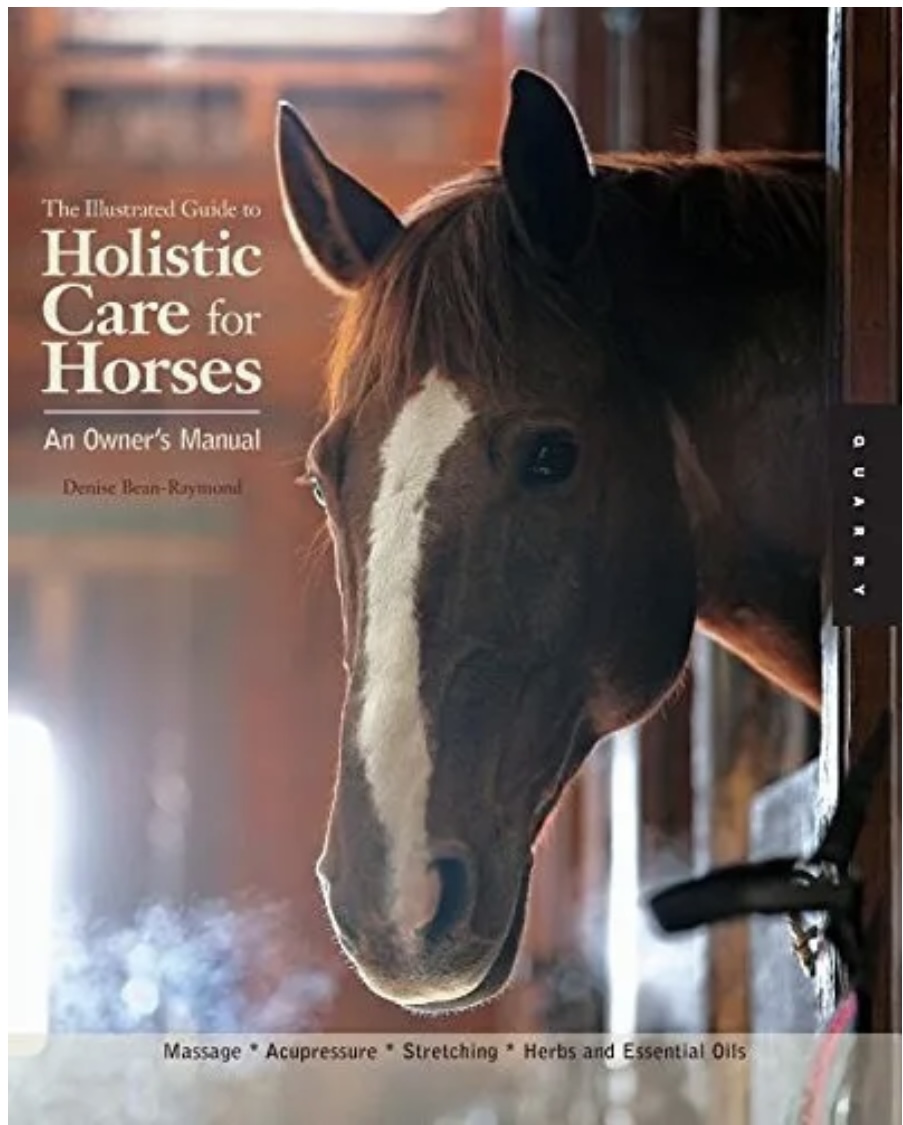 The illustrated guide to holistic care for horses (2009, Quayside Pub. Group)