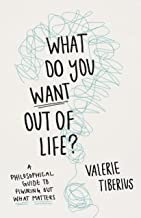 What Do You Want Out of Life? (2023, Princeton University Press)