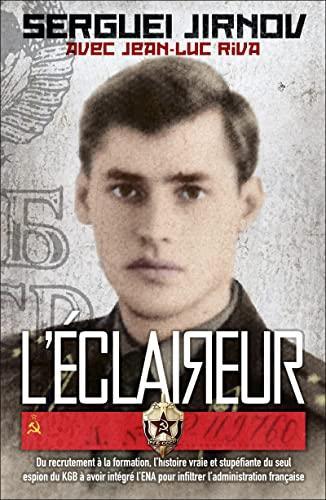 L'éclaireur: Du recrutement à la formation, l'histoire vraie et stupéfiante du seul espion du KGB à avoir intégré l'ENA pour infiltrer l'administration française (French language, 2022)