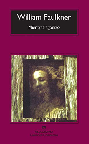 Mientras agonizo (Paperback, Editorial Anagrama)