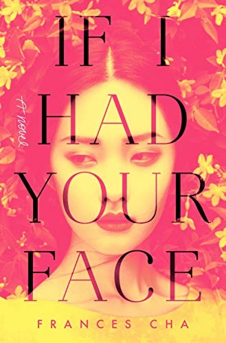 If I had your face : a novel (Hardcover, 2020, Ballantine Books, an imprint of Random House, a division of Penguin Random House LLC)