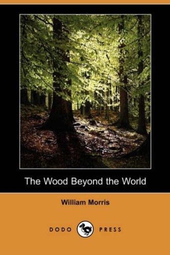 The Wood Beyond the World (Dodo Press) (Paperback, 2007, Dodo Press)