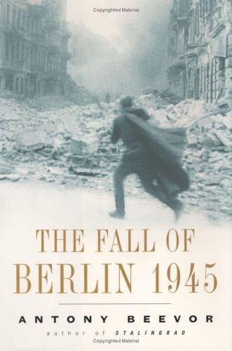 The Fall of Berlin 1945 (2002, Viking)