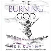 The Burning God (2020, Harpercollins, HarperCollins B and Blackstone Publishing)