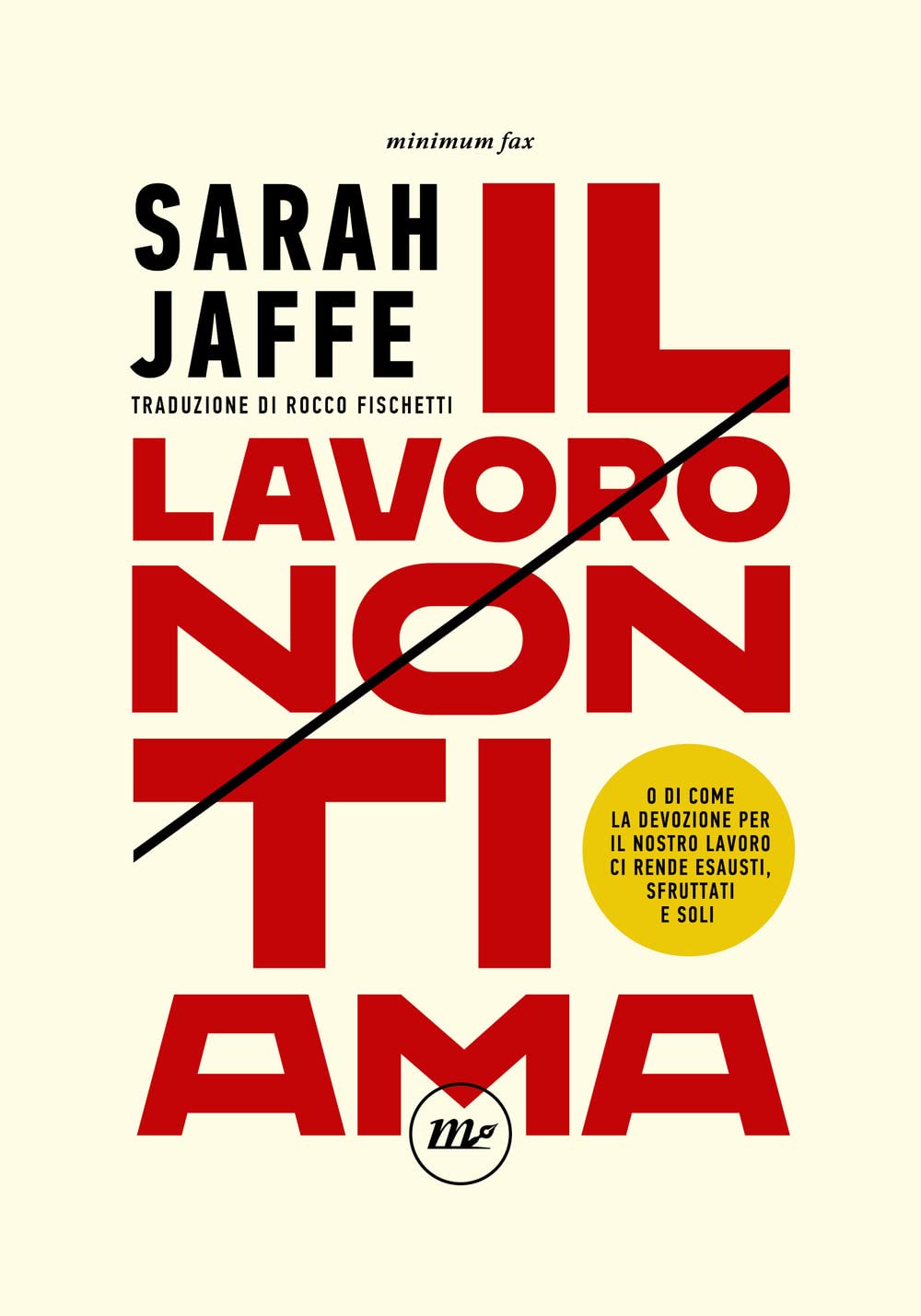 Il lavoro non ti ama (Paperback, Italiano language, 2022, Minimum Fax)