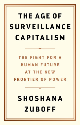 The Age of Surveillance Capitalism (Hardcover, 2019, Public Affairs, PublicAffairs)