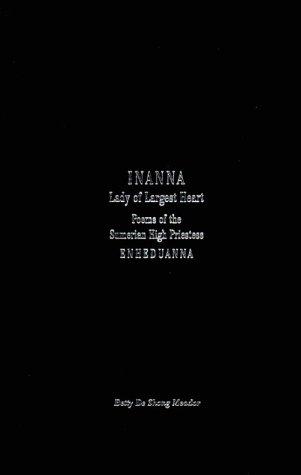 Inanna, Lady of Largest Heart  (2001, University of Texas Press)