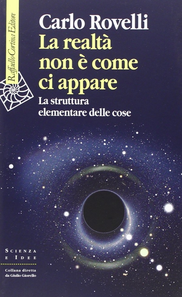 La realtà non è come ci appare (Italian language, 2014, Raffaello Cortina Editore)