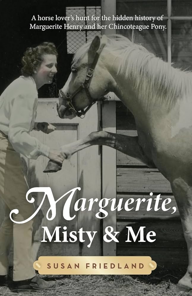 Marguerite, Misty and Me: A Horse Lover's Hunt for the Hidden History of Marguerite Henry and her Chincoteague Pony (EBook, Saddle Seeks Horse Press)