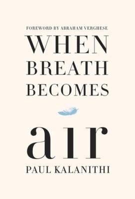 When Breath Becomes Air (2016, Random House)