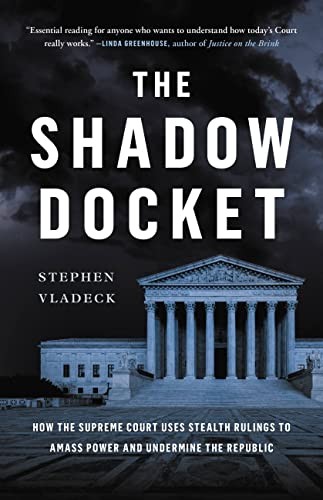 The Shadow Docket (2023, Basic Books)