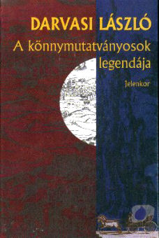 A könnymutatványosok legendája (Hungarian language, 1999, Jelenkor)