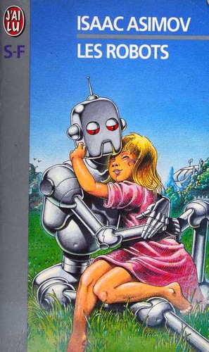 Les Robots (Paperback, French language, 1999, Editions J'ai Lu)