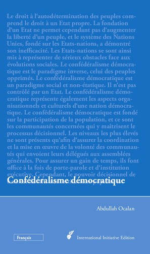 Confédéralisme démocratique (French language, 2011, International Initiative Edition)