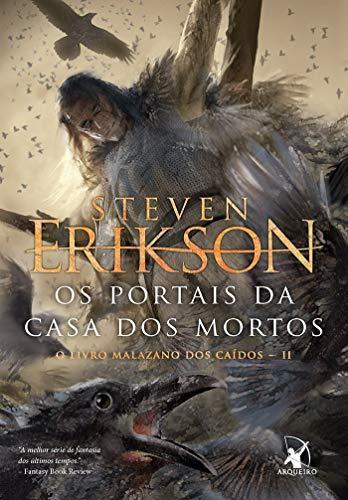 Os Portais da Casa dos Mortos. O Livro Malazano dos Caídos II (Paperback, Portuguese language, 2018, Editora Arqueiro)