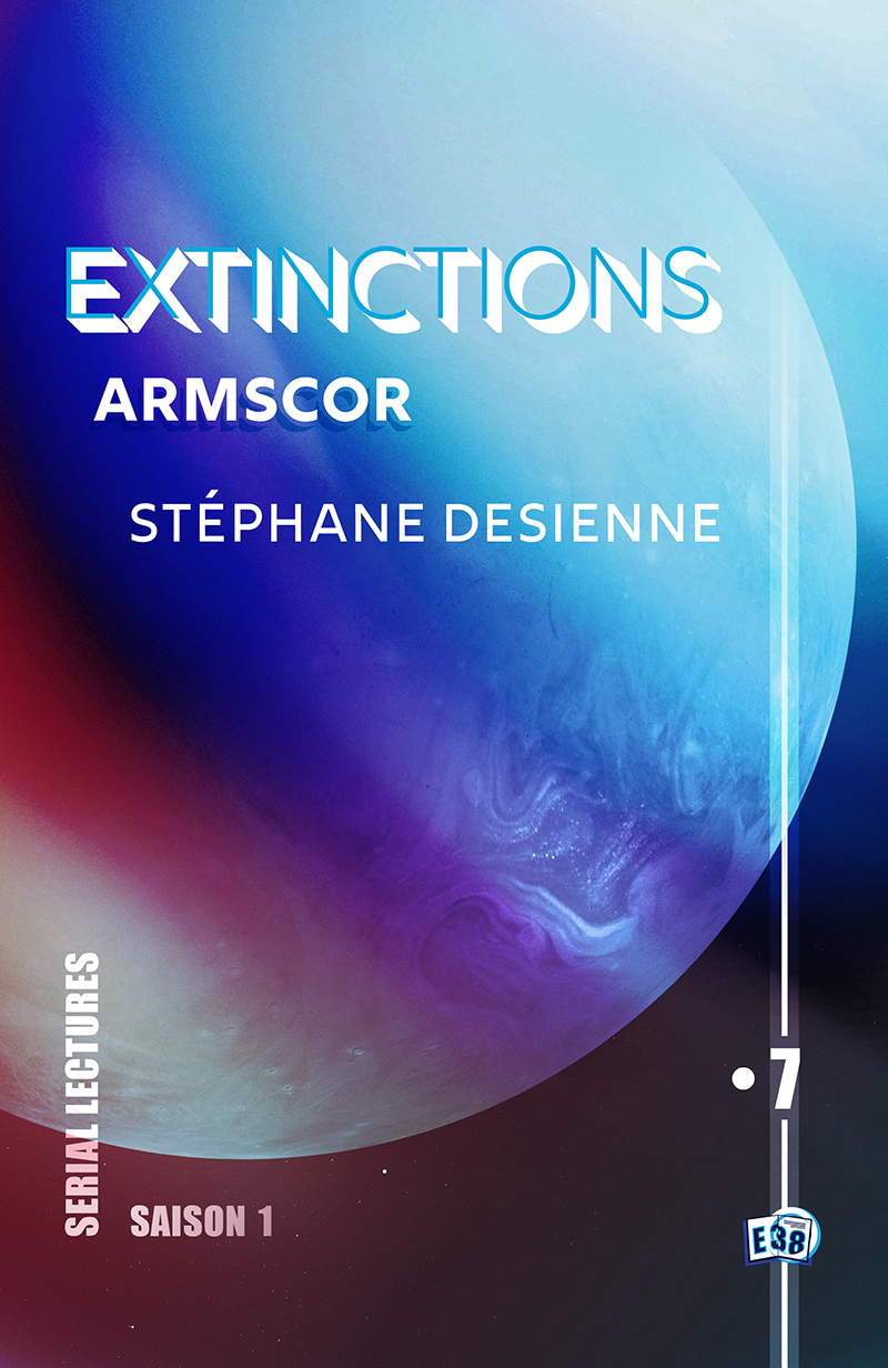 Armscor : Extinctions S1-EP7 (EBook, Français language, Les éditions du 38)