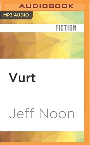 Vurt (AudiobookFormat, 2016, Audible Studios on Brilliance Audio)