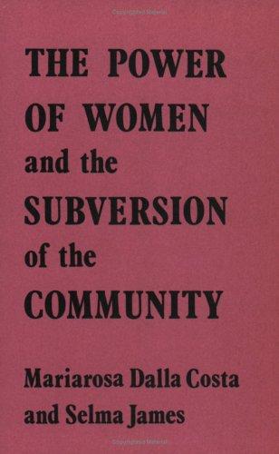 The Power of Women & the Subversion of Community (1975, Wages for Housework)