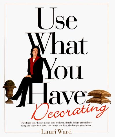 Use what you have decorating (1998, G.P. Putnam's Sons)