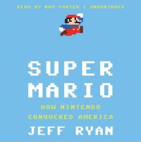 Super Mario: How Nintendo Conquered America (2011, Blackstone Audiobooks)