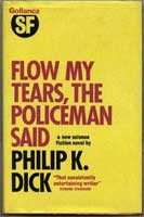 Flow my tears, the policeman said (1974, Gollancz, Orion Publishing Group, Limited)