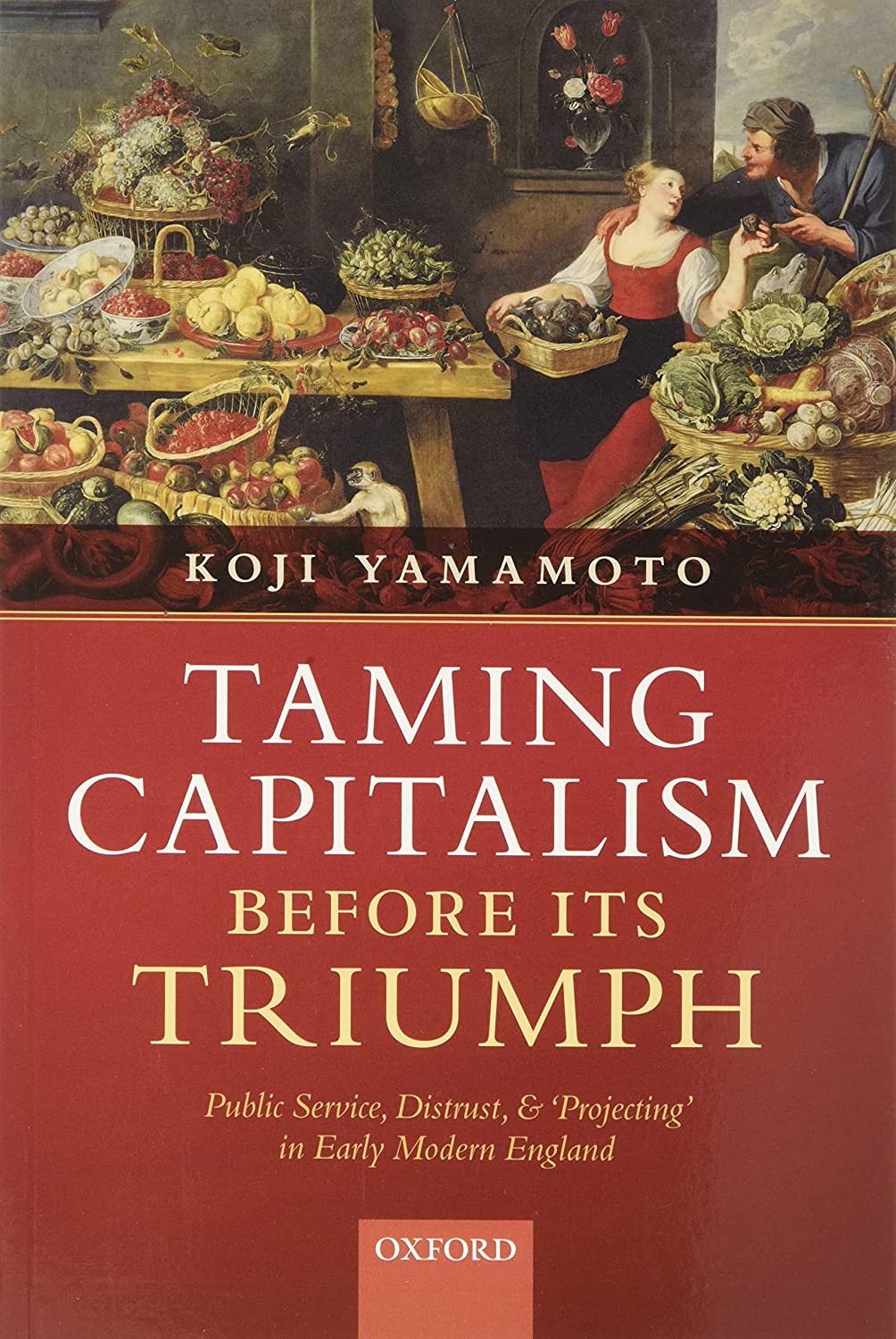 Taming Capitalism Before Its Triumph (Paperback, 2021, Oxford University Press)