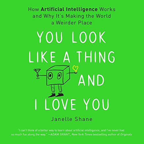 You Look Like a Thing and I Love You (AudiobookFormat, 2019, Hachette Book Group and Blackstone Publishing)