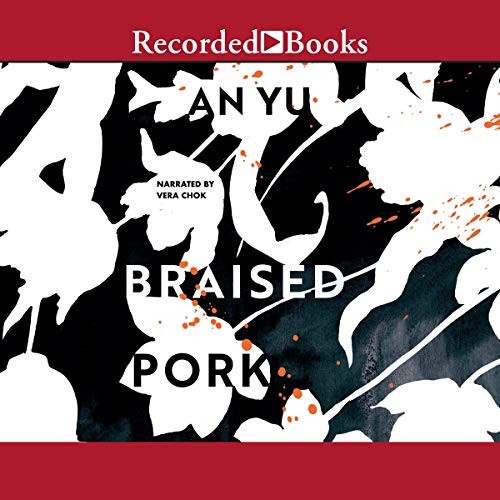 Braised Pork (AudiobookFormat, 2020, Recorded Books, Inc. and Blackstone Publishing)