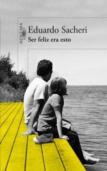 Ser feliz era esto (Paperback, 2014, AGUILAR)