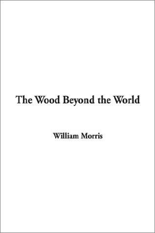 The Wood Beyond the World (Paperback, 2003, IndyPublish.com)