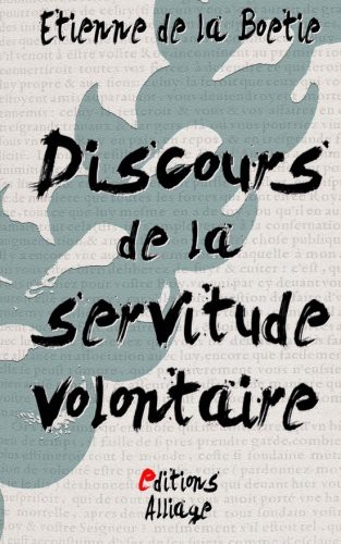 Discours de la servitude volontaire (Paperback, 2015, CreateSpace Independent Publishing Platform)