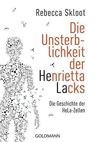 Die Unsterblichkeit der Henrietta Lacks (German language, 2013, Goldmann)