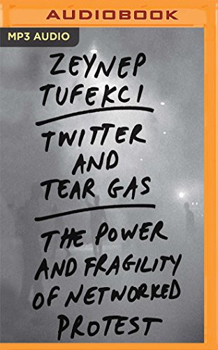 Twitter and Tear Gas (AudiobookFormat, 2017, Audible Studios on Brilliance, Audible Studios on Brilliance Audio)