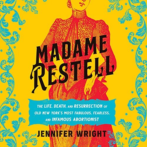 Madame Restell (AudiobookFormat, 2023, Hachette B and Blackstone Publishing)