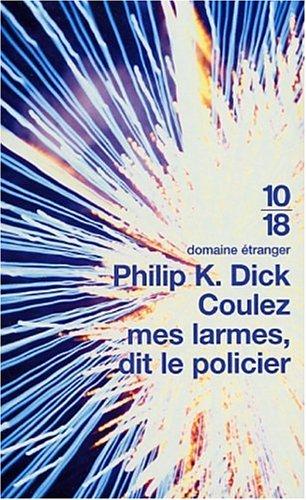 Coulez mes larmes, dit le policier (Paperback, French language, 2002, 10/18)