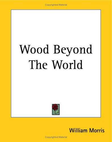 The Wood Beyond The World (Paperback, 2004, Kessinger Publishing)