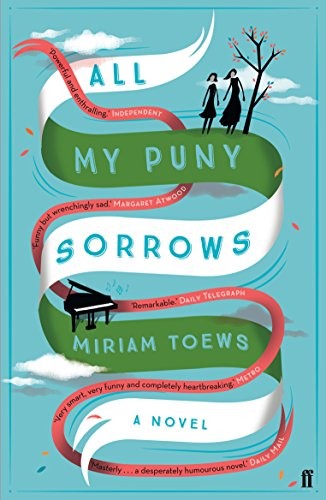 All My Puny Sorrows (2015, Faber & Faber)