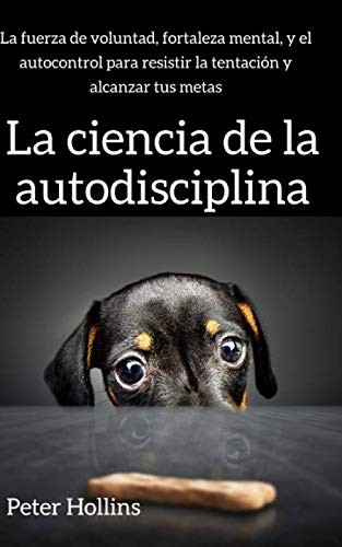 La ciencia de la autodisciplina (Paperback, Spanish language, 2020, Independently published, Independently Published)